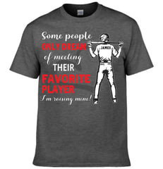 Personalized Baseball Boy T-shirt, Some People Only Dream Of Meeting Their Favorite Player, Sports Tees Mother's Day Gift For Baseball / Hockey / Basketball Lovers and Players