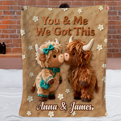 You & Me We Got This Customized Highland Cow Blanket - Personalized Name - Gift For Highland Cow Lovers, Couple