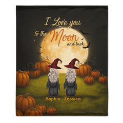 🧙‍♀️I Love You To The Moon And Back - Personalized Halloween Witches Blanket - Halloween Gifts, Gifts For Besties