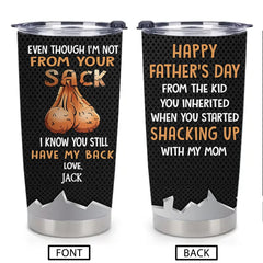Personalized Tumbler - Father's Day Gift For Dad - Even Though I'm Not From Your Sack